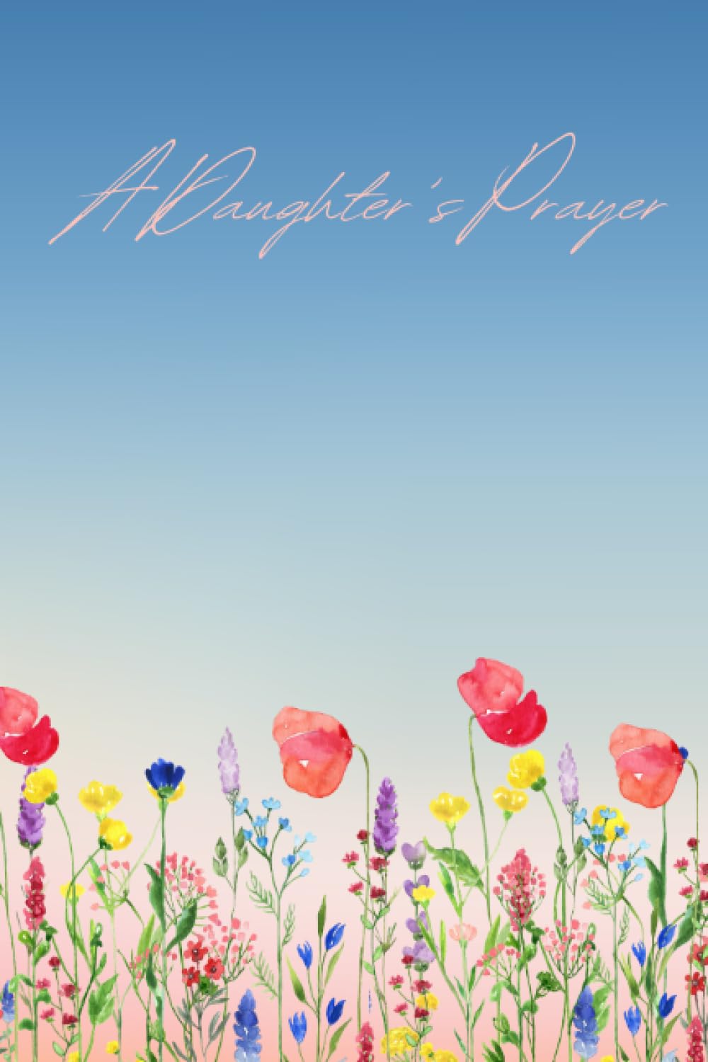 A Daughter’s Prayer: The Story Behind the Journal
